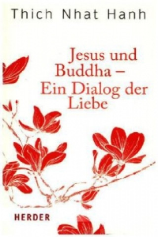 Carte Jesus und Buddha - Ein Dialog der Liebe Thich Nhat Hanh