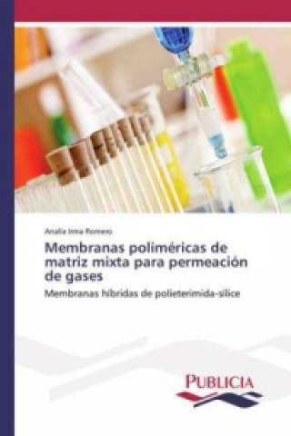 Knjiga Membranas poliméricas de matriz mixta para permeación de gases Analia Irma Romero