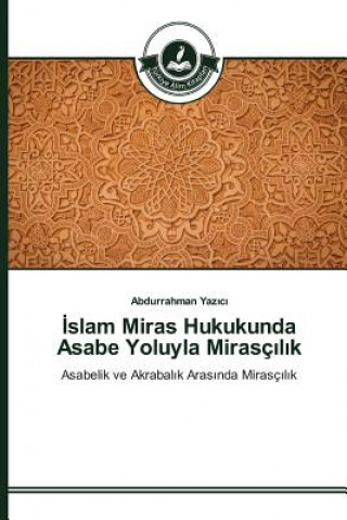 Kniha &#304;slam Miras Hukukunda Asabe Yoluyla Mirasc&#305;l&#305;k Yaz C