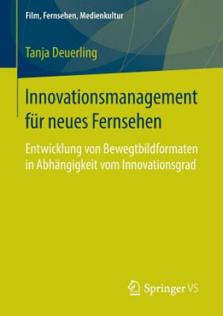 Kniha Innovationsmanagement Fur Neues Fernsehen Tanja Deuerling