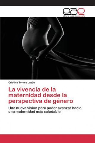 Carte vivencia de la maternidad desde la perspectiva de genero Torres Luzon Cristina