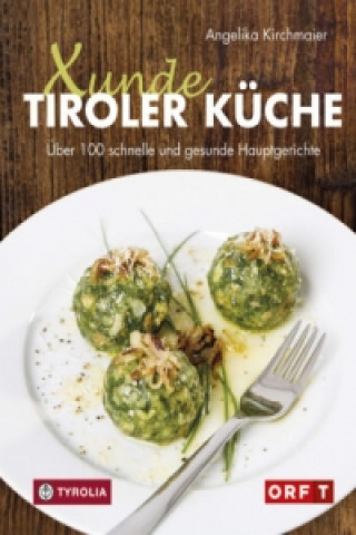 Knjiga Xunde Tiroler Küche Angelika Kirchmaier
