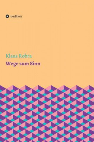 Könyv Wege zum Sinn Klaus Robra