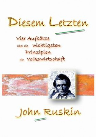 Könyv Diesem Letzten John Ruskin