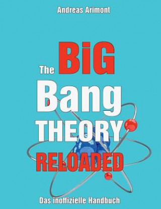 Kniha Big Bang Theory Reloaded - das inoffizielle Handbuch zur Serie Andreas Arimont