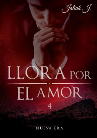 Kniha Llora por el amor 4 Jaliah J