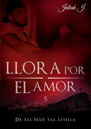 Kniha Llora por el amor 5 Jaliah J