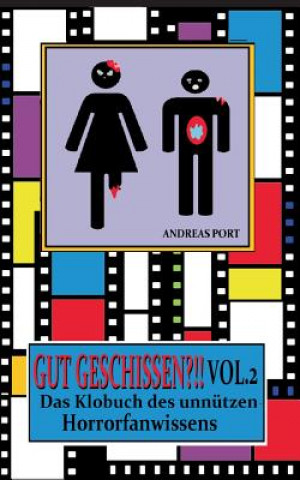 Kniha Gut Geschissen Vol. 2 - Das Klobuch des unnutzen Horrorfanwissens + Gastebuch Andreas Port
