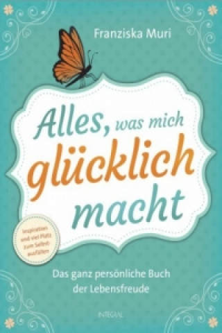 Buch Alles, was mich glücklich macht Franziska Muri