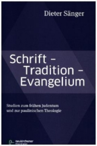 Kniha Schrift - Tradition - Evangelium Dieter Sänger