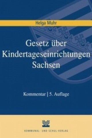 Kniha Gesetz über Kindertageseinrichtungen Sachsen (SächsKitaG), Kommentar Helga Muhr