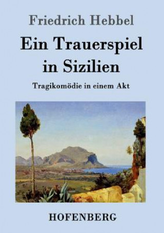 Βιβλίο Trauerspiel in Sizilien Friedrich Hebbel