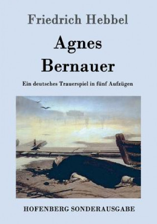 Książka Agnes Bernauer Friedrich Hebbel