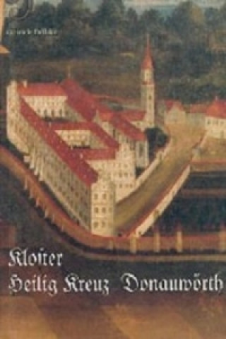 Kniha Das Kloster Heilig Kreuz in Donauwörth Gabriele Deibler
