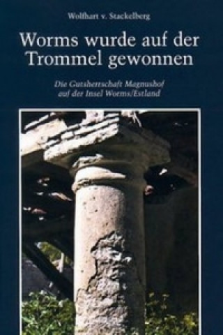 Kniha Worms wurde auf der Trommel gewonnen Wolfhart von Stackelberg