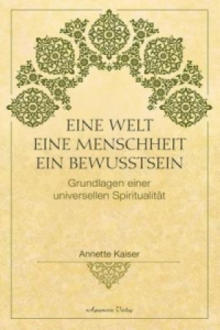 Kniha Eine Welt - Eine Menschheit - Ein Bewusstsein Annette Kaiser