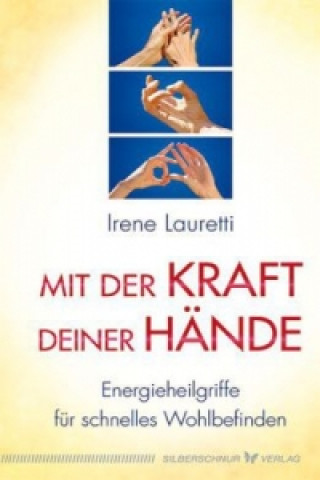 Knjiga Mit der Kraft deiner Hände Irene Lauretti