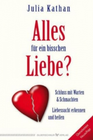 Könyv Alles für ein bisschen Liebe? Julia Kathan