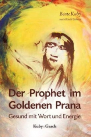 Kniha Der Prophet im Goldenen Prana Beate Kuby
