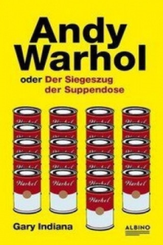 Kniha Andy Warhol oder: Der Siegeszug der Suppendose Gary Indiana