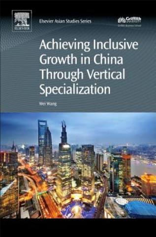 Livre Achieving Inclusive Growth in China Through Vertical Specialization Wei Wang