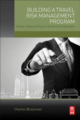 Kniha Building a Travel Risk Management Program Charles Brossman