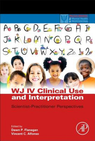 Kniha WJ IV Clinical Use and Interpretation Dawn Flanagan