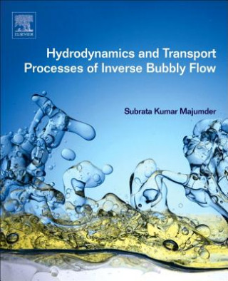 Kniha Hydrodynamics and Transport Processes of Inverse Bubbly Flow Subrata Kumar Majumder