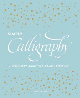 Könyv Simply Calligraphy Judy Detrick
