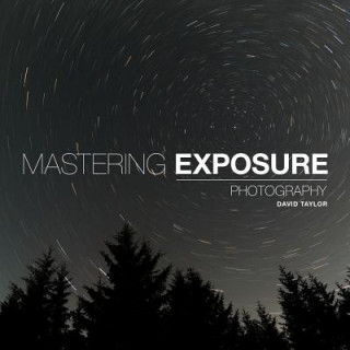 Kniha Mastering Exposure David Taylor