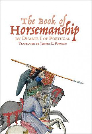Carte The Book of Horsemanship by Duarte I of Portugal Jeffrey L. Forgeng
