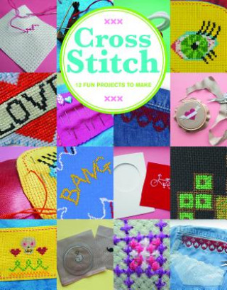 Kniha Cross Stitch: 12 Fun Projects to Make Sarah Fordham