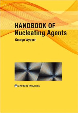 Kniha Handbook of Nucleating Agents George Wypych
