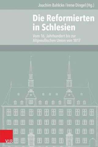Kniha Die Reformierten in Schlesien Joachim Bahlcke
