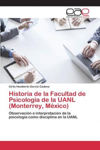 Carte Historia de la Facultad de Psicologia de la UANL (Monterrey, Mexico) Garcia Cadena Cirilo Humberto