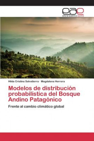 Kniha Modelos de distribucion probabilistica del Bosque Andino Patagonico Salvatierra Hilda Cristina