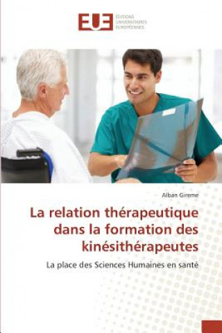 Книга La Relation Therapeutique Dans La Formation Des Kinesitherapeutes Gireme-A