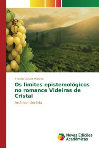 Kniha Os limites epistemologicos no romance Videiras de Cristal Moreira Simone Xavier