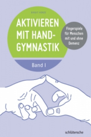 Könyv Aktivieren mit Handgymnastik. Bd.1 Birgit Henze