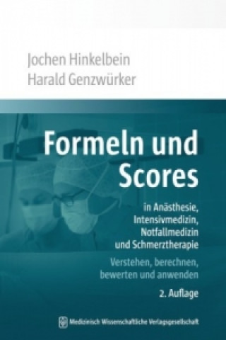 Book Formeln und Scores in Anästhesie, Intensivmedizin, Notfallmedizin und Schmerztherapie Jochen Hinkelbein