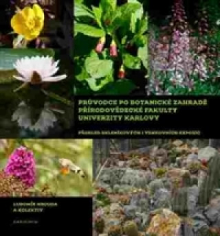 Kniha Průvodce po Botanické zahradě Přírodovědecké fakulty Univerzity Karlovy Lubomír Hrouda
