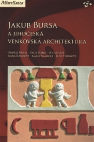 Kniha Jakub Bursa a jihočeská venkovská architektura Ondřej Fibich