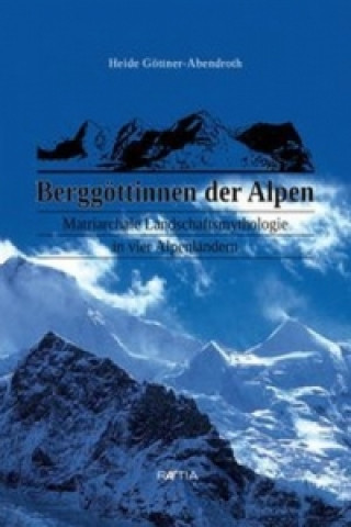 Kniha Berggöttinnen der Alpen Heide Göttner-Abendroth