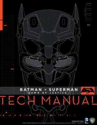 Könyv Batman V Superman: Dawn Of Justice: Tech Manual Adam Newell