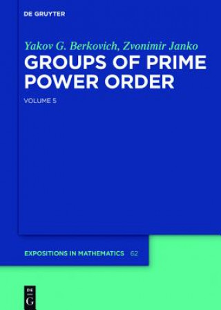 Carte Yakov Berkovich; Zvonimir Janko: Groups of Prime Power Order. Volume 5 Yakov G. Berkovich