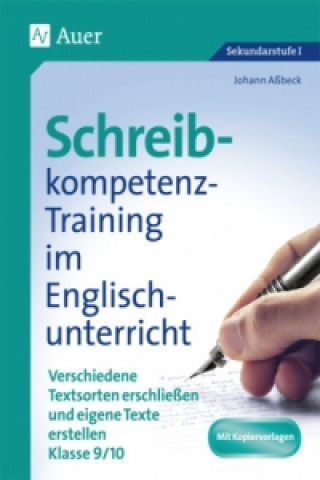 Książka Schreibkompetenz-Training im Englischunterricht, Klasse 9/10 Johann Aßbeck