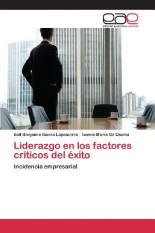 Книга Liderazgo en los factores criticos del exito Ibarra Lopesierra Sait Benjamin