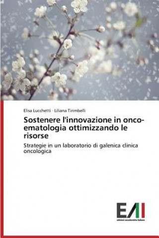 Carte Sostenere l'innovazione in onco-ematologia ottimizzando le risorse Lucchetti Elisa