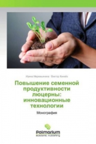 Carte Povyshenie semennoj produktivnosti ljucerny: innovacionnye tehnologii Irina Merem'yanina