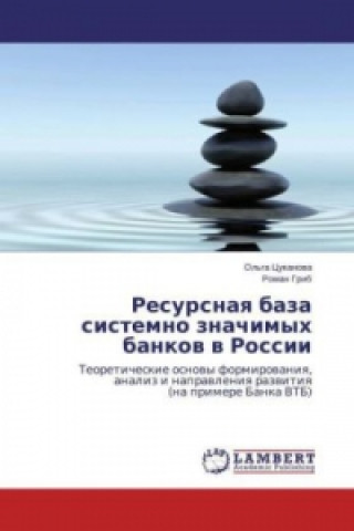 Kniha Resursnaya baza sistemno znachimyh bankov v Rossii Ol'ga Cukanova